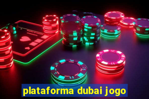 plataforma dubai jogo